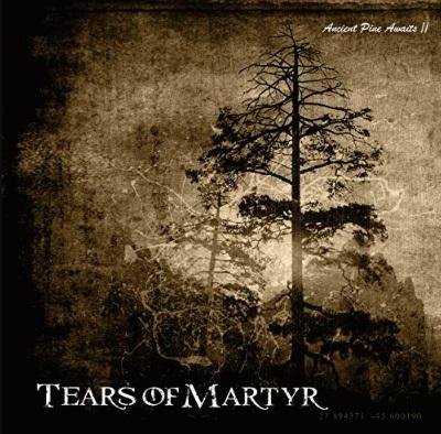 Tears of Martyr - Ancient Pine Awaits II