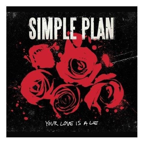 Simple Plan - Your Love Is a Lie