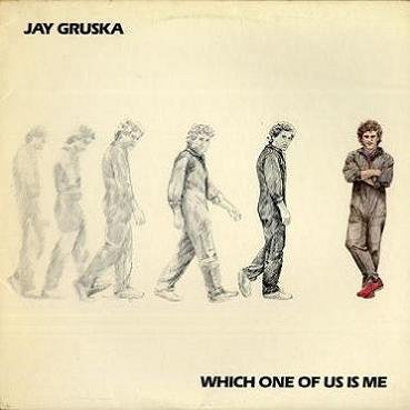 Jay Gruska - Which One Of Us Is Me