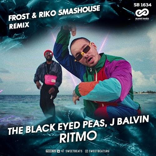 The Black Eyed Peas, J Balvin - Ritmo (Frost &amp; Riko Smashouse Remix)