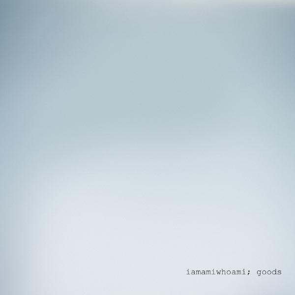 iamamiwhoami - goods