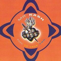 Mr. Kash - Born To Love You