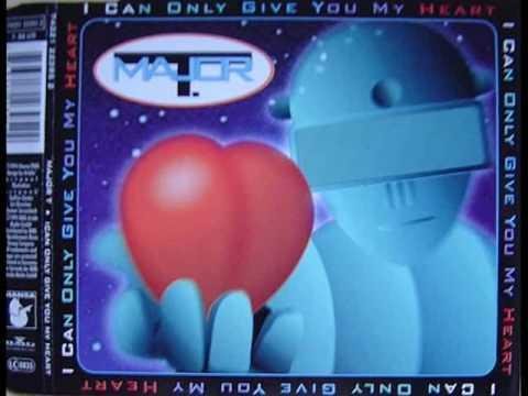 Major T - I Can Only Give You My Heart (Maxi Mix)