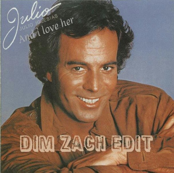 Julio Iglesias - And i love her (Dim Zach Edit)