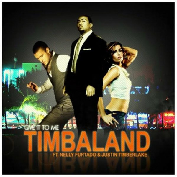 TIMBALAND FT. NELLY FURTADO & JUSTIN TIMBERLAKE - GIVE IT TO ME