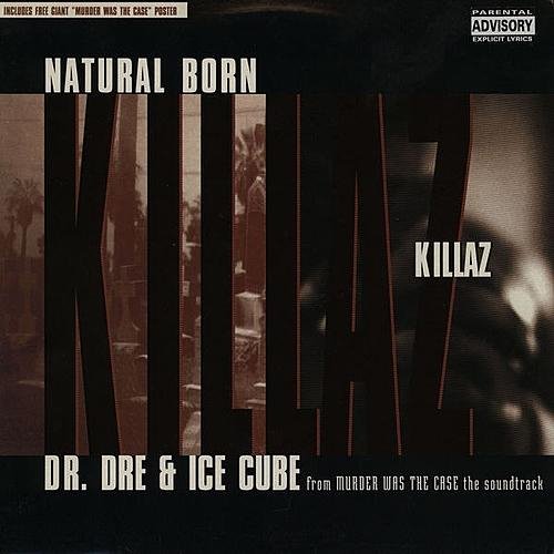 Dr. Dre & Ice Cube - Natural Born Killaz