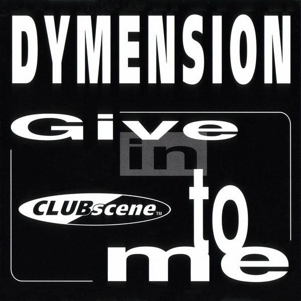 Dymension - Give In To Me (Dance Mix)