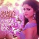 Selena Gomez - Sick Of You