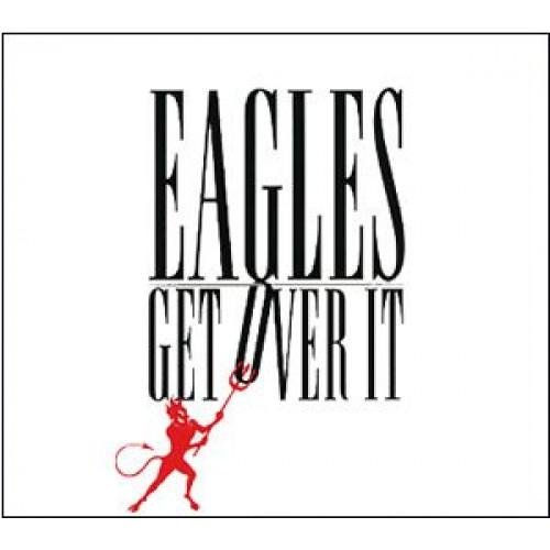 Eagles - Get Over It