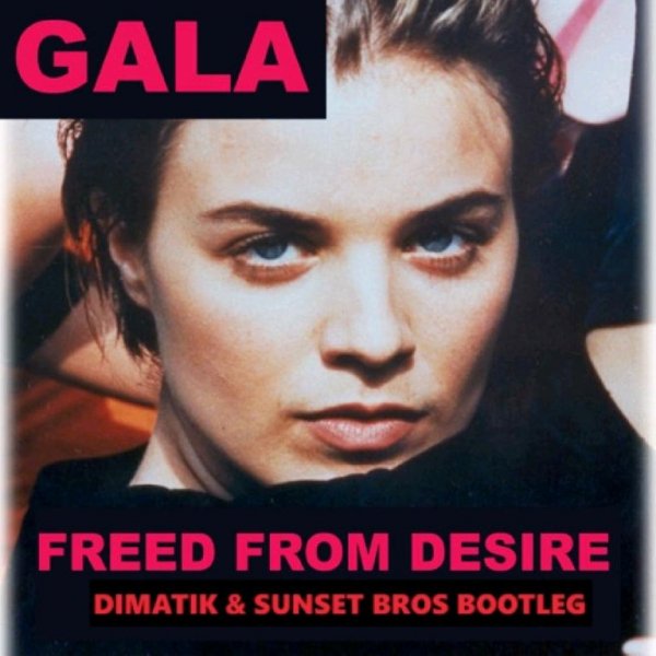 Gala - Freed from Desire (Dimatik & Sunset Bros Bootleg)