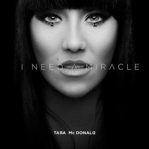 Tara McDonald - I Need A Miracle (Original Mix)