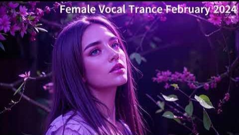 Trance Music - Female Vocal Trance February 2024