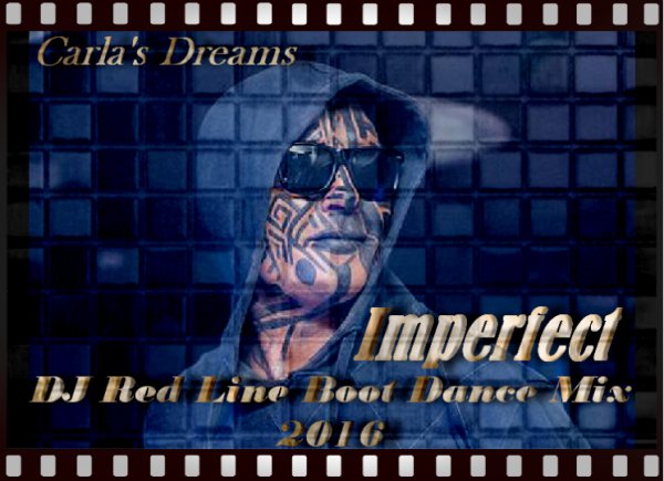 Carla's Dreams - Imperfect (Red Line Boot Dance Mix 2016) NEW