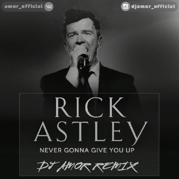 Rick Astley - Never Gonna Give You Up (Dj Amor Remix)