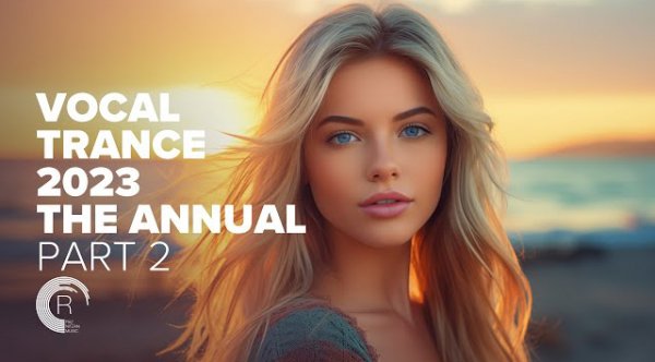 Trance. Music - VOCAL TRANCE 2023 - THE ANNUAL PART 02