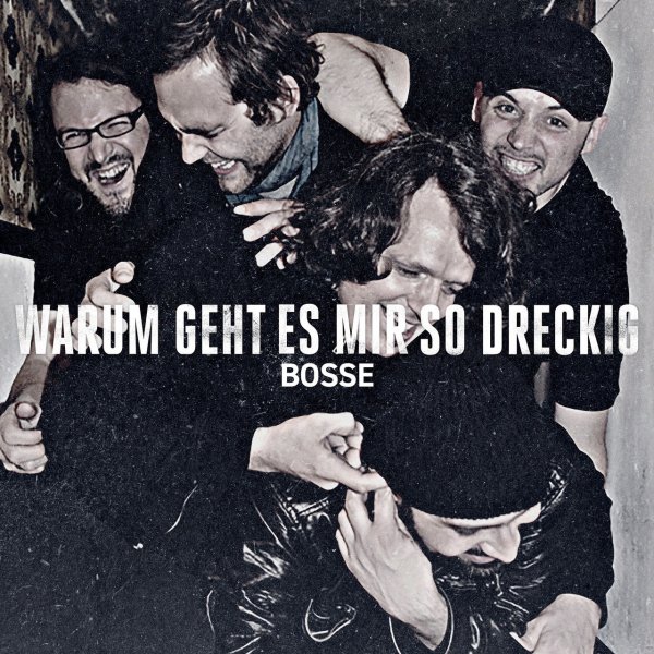 Bosse - Warum geht es mir so dreckig