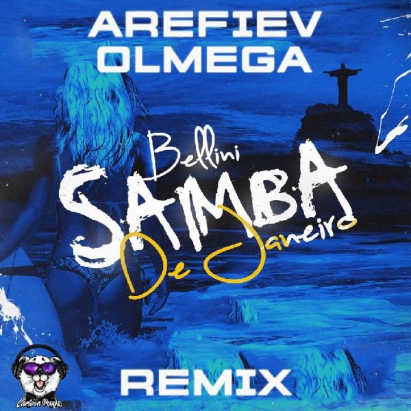 Bellini - Samba De Janeiro (Arefiev & Olmega Remix)