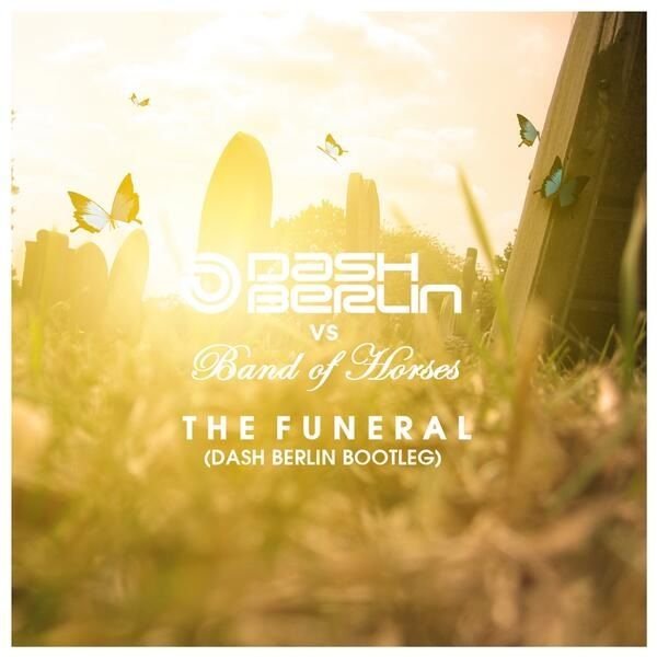 Dash Berlin vs. Band Of Horses - The Funeral