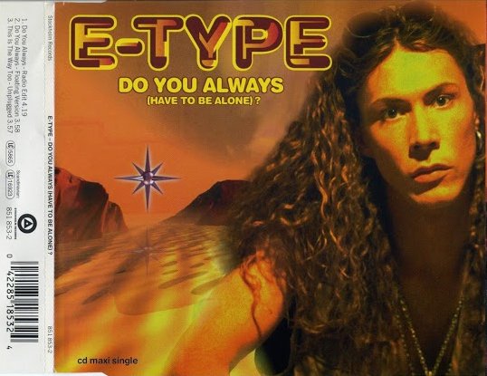 E-Type - Do You Always (Have To Be Alone)? (Radio Version)