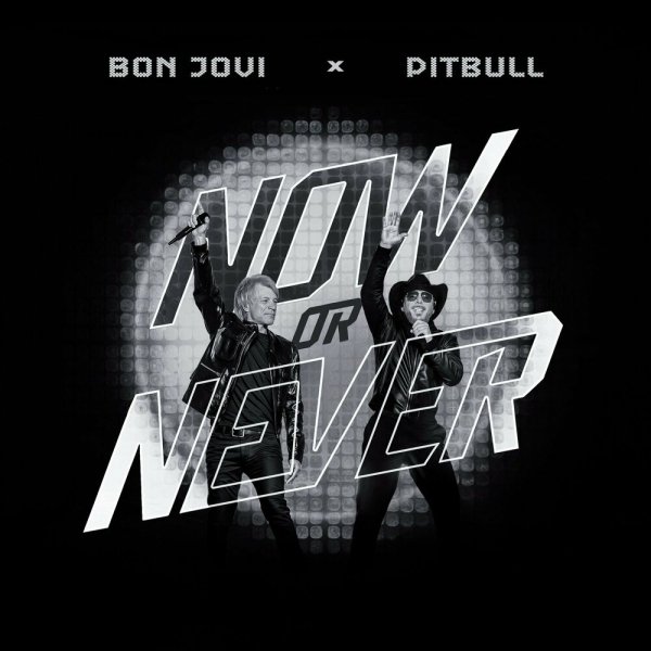 Pitbull, Bon Jovi - Now Or Never