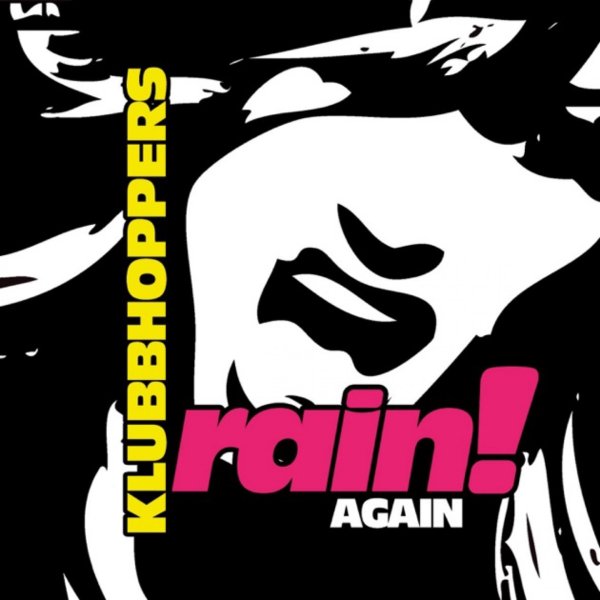 Klubbhoppers - Rain! Again (Original Club Mix)