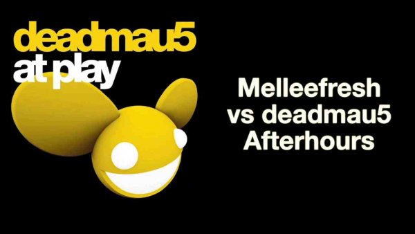 Melleefresh vs deadmau5 - Afterhours