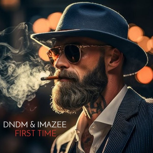 DNDM & Imazee - First Time (Original Mix)