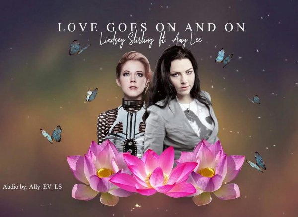 Lindsey Stirling - Love Goes On And On (feat. Amy Lee)