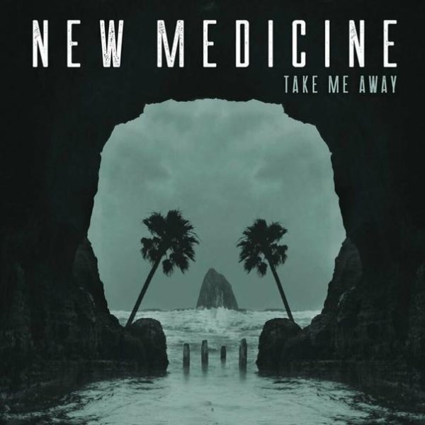 New Medicine - Take Me Away