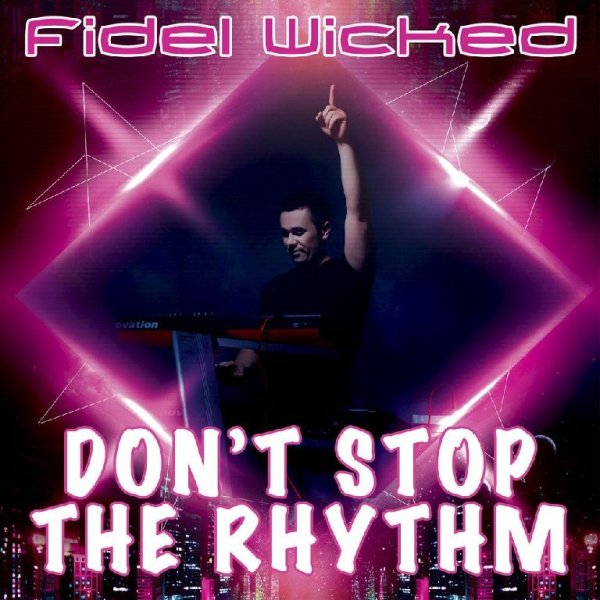 Fidel Wicked - Don't Stop The Rhythm