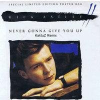 Rick Astley - Never Gonna Give You Up (KaktuZ Remix)