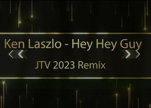 Ken Laszlo - Hey Hey Guy (JTV 2023 Remix)