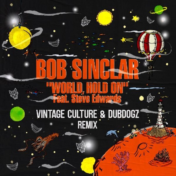 Bob Sinclar & Steve Edwards - World Hold On (Vintage Culture & Dubdogz Extended Mix)