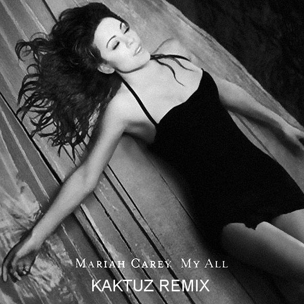 Mariah Carey - My All (KaktuZ RemiX)