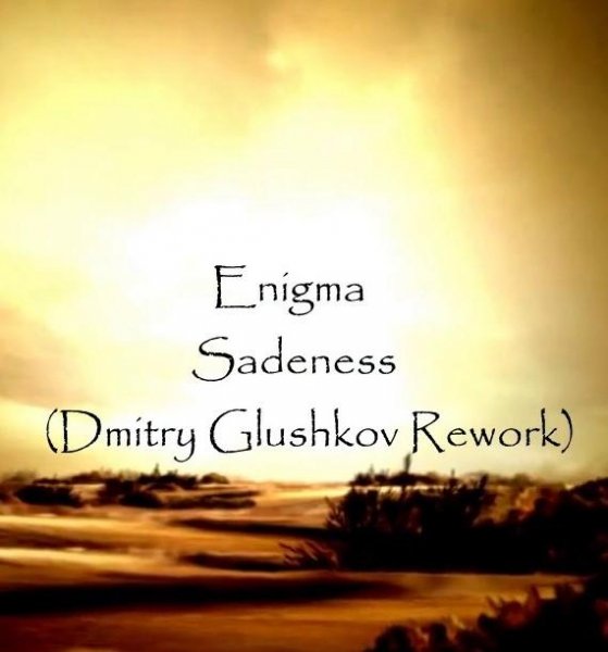 Enigma - Sadeness (Dmitry Glushkov Rework)