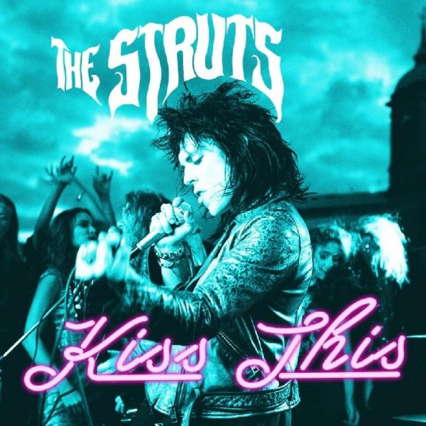 The Struts - Kiss This