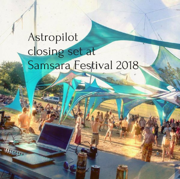 Astropilot - Closing set at Samsara 2018