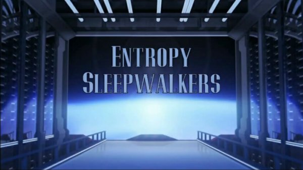 Entropy - Sleepwalkers