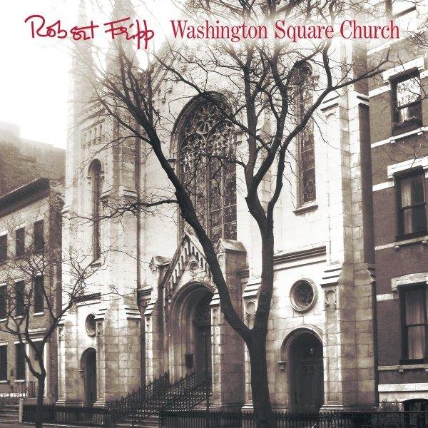 Robert Fripp - Washington Square Church III