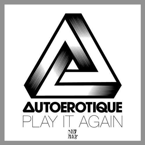 Autoerotique - Play It Again (Original Mix)