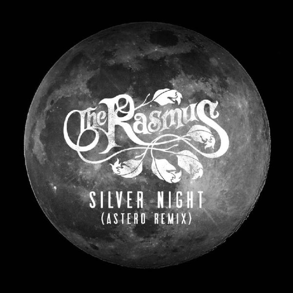 The Rasmus - Silver Night (Astero Remix)