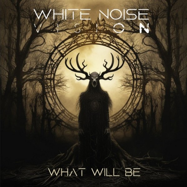 White Noise Vision - What Will Be