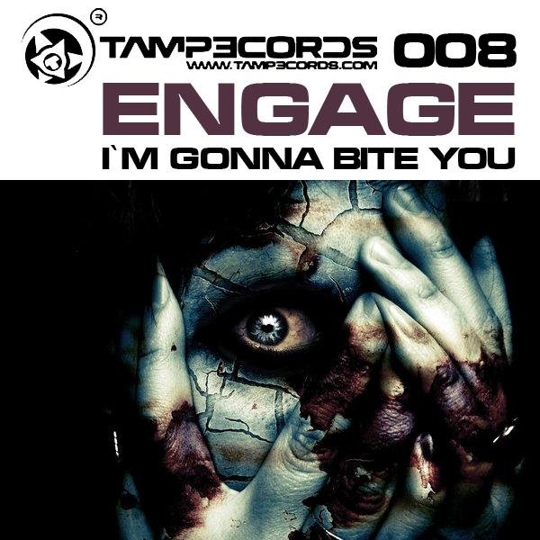 Engage - Im gonna bite you