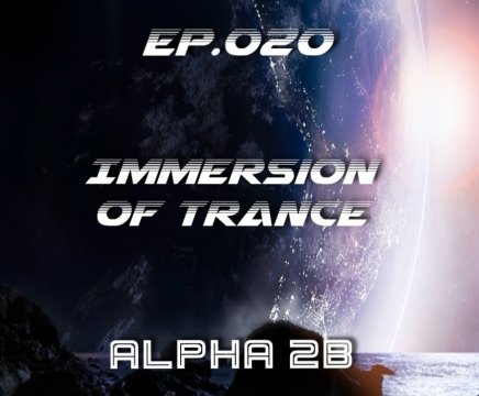 Alpha 2B - Immersion of Trance 020