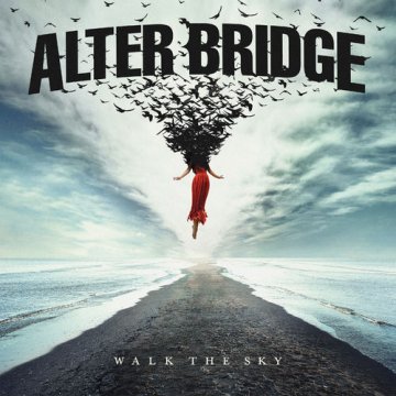 Alter Bridge - Walk The Sky (2019)