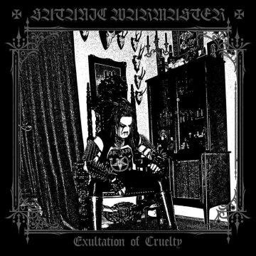 Satanic Warmaster - Exultation Of Cruelty (2024)