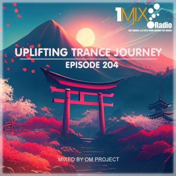 OM Project - Uplifting Trance Journey #204 [1Mix Radio]