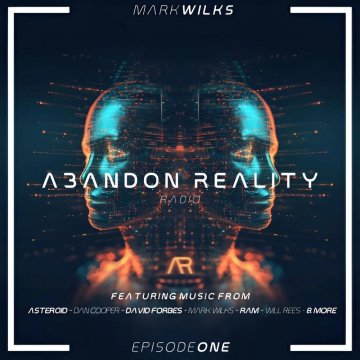 Mark Wilks - Abandon Reality Radio (Episode 1)`