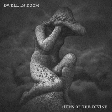 Dwell In Doom - Ruins Of The Divine (2024)