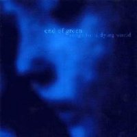 End Of Green - Songs For A Dying World